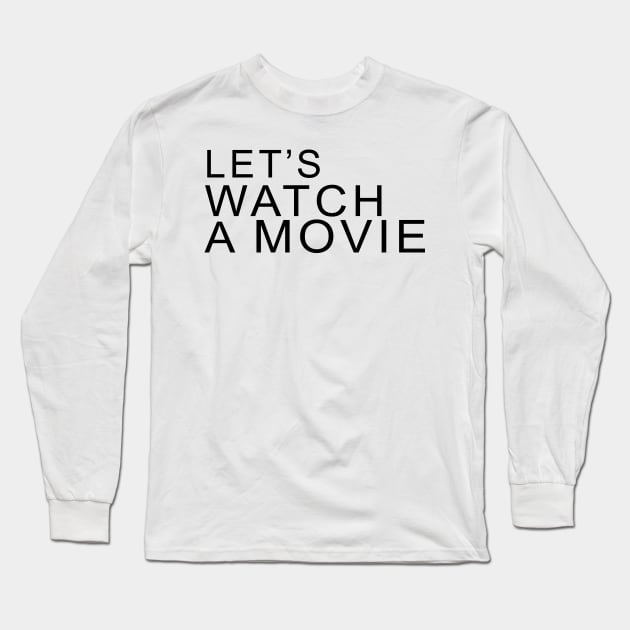 LET'S WATCH A MOVIE Long Sleeve T-Shirt by Archana7